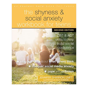 The Shyness & Social Anxiety Workbook for Teens