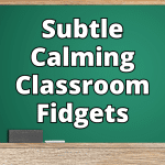 subtle calming classroom tools